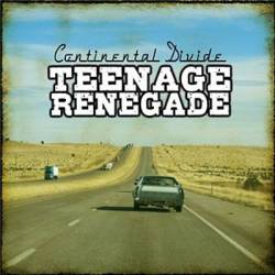 Teenage Renegade : Continental Divide